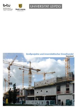 Großprojekte und Innerstädtischer Einzelhandel - Datenband zu einer Langzeitstudie zur Leipziger Innenstadt
