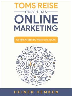 Toms Reise durch das Online Marketing - Google, Facebook, Twitter und zurück