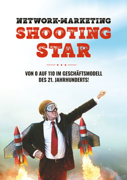 Network-Marketing Shooting Star - Von 0 auf 110 im Geschäftsmodell des 21. Jahrhunderts