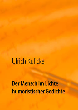 Der Mensch im Lichte humoristischer Gedichte - Bemerkenswert apart der Mensch in seiner Art