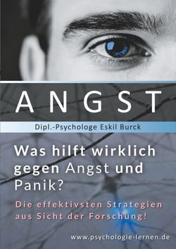 Angst - Was hilft wirklich gegen Angst und Panikattacken? - Die effektivsten Strategien gegen Angst und Panik aus Sicht der Forschung