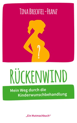 Rückenwind - Mein Weg durch die KInderwunschbehandlung