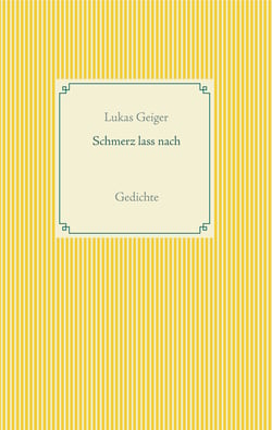 Schmerz lass nach - Gedichte