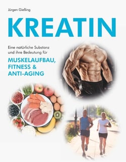 Kreatin - Eine natürliche Substanz und ihre Bedeutung für Muskelaufbau, Fitness und Anti-Aging