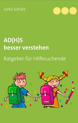 AD(H)S besser verstehen - Ratgeber für Hilfesuchende