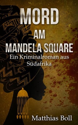Mord am Mandela Square - Ein Kriminalroman aus Südafrika