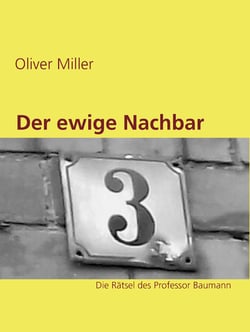 Der ewige Nachbar - Die Rätsel des Professor Baumann