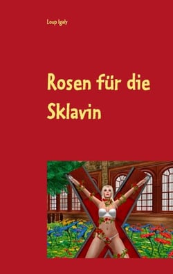 Rosen für die Sklavin - Poesie der Lust und Liebe