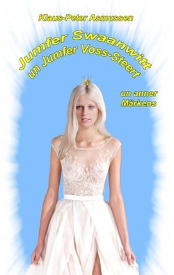Jumfer Swaanwitt un Jumfer Voss-Steert - ... un anner Märkens