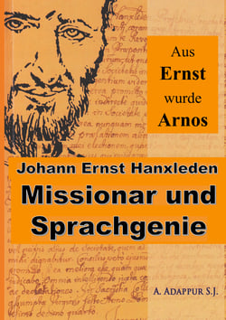 Aus Ernst wurde Arnos - Johann Ernst Hanxleden, Missionar und Sprachgenie