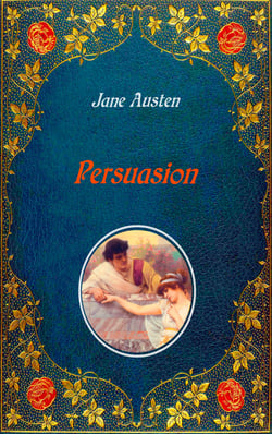 Persuasion - Illustrated - Unabridged - original text of the first edition (1818) - with 20 illustrations by Hugh Thomson