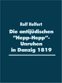 Die antijüdischen "Hepp-Hepp"-Unruhen in Danzig 1819