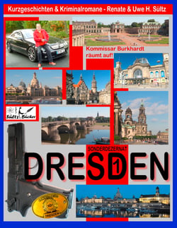 DRESDEN - Sonderdezernat SD1 - 20 Kriminalkurzgeschichten von SÜLTZ BÜCHER - Kommissar Burkhardt räumt auf!