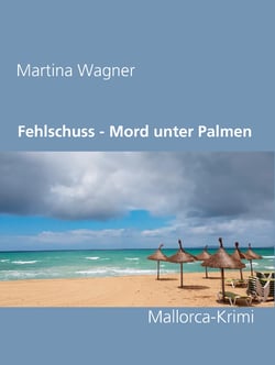 Fehlschuss - Mord unter Palmen - Mallorca-Krimi