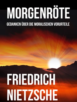 Morgenröte - Gedanken über die moralischen Vorurteile