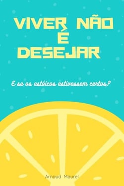 Viver não é desejar