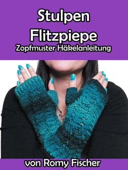 Stulpen Flitzpiepe - Zopfmuster Häkelanleitung