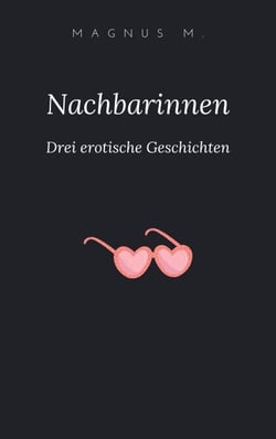 Nachbarinnen - Drei erotische Geschichten