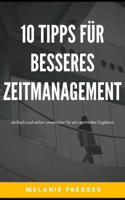 10 Tipps für besseres Zeitmanagement - einfach und schnell umsetzbar für ein optimales Ergebnis