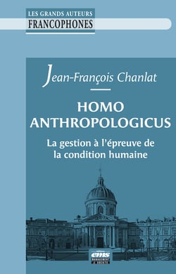 Homo anthropologicus - La gestion à l'épreuve de la condition humaine