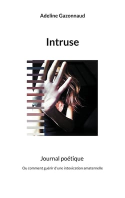 Intruse - Ou comment guérir d'une intoxication amaternelle