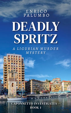 Deadly Spritz - A Ligurian Murder Mystery
