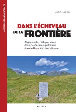 Dans l'écheveau de la frontière - Alignements et réalignements politiques dans la vallée de la Roya (XIXe - XXIe)