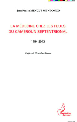 La médecine chez les Peuls du Cameroun septentrional - 1754-2013