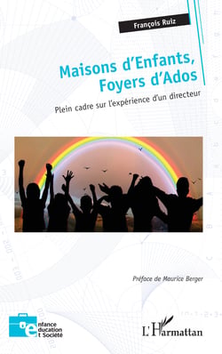 Maisons d’Enfants, Foyers d’Ados - Plein cadre sur l’expérience d’un directeur