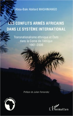 Les conflits armés africains dans le système international - Transnationalisme ethnique et États dans la Corne de l'Afrique 1961-2006