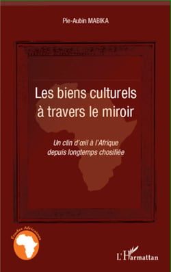 Les biens culturels à travers le miroir - Un clin d'oeil à l'Afrique depuis longtemps chosifiée