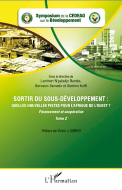 Sortir du sous-développement : quelles nouvelles pistes pour l'Afrique de l'Ouest ? (Tome 2) - Financement et coopération
