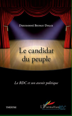Le candidat du peuple - La RDC et son avenir politique - Théâtre