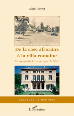 De la case africaine à la villa romaine - Un demi-siècle au service de l'Etat