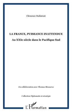 La France, puissance inattendue - Au XXIe siècle dans le Pacifique Sud