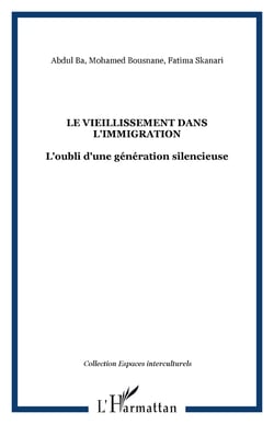 Le vieillissement dans l'immigration - L'oubli d'une génération silencieuse