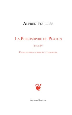 PHILOSOPHIE DE PLATON (TOME IV) - Essais de philosophie platonicienne