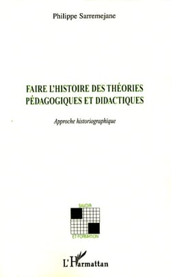 Faire l'histoire des théories pédagogiques et didactiques - Approche historiographique