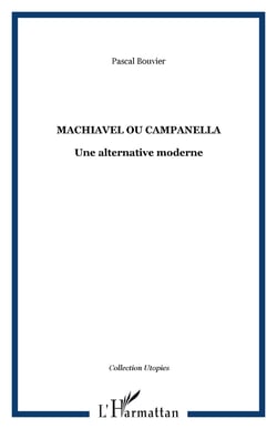 Machiavel ou Campanella - Une alternative moderne