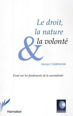 Le droit, la nature et la volonté - Essai sur les fondements de la normativité