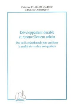 Développement durable et renouvellement urbain - Des outils opérationnels pour améliorer la qualité de vie dans nos quartiers