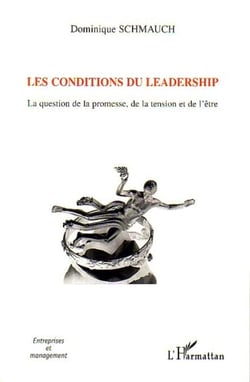 Les conditions du leadership - La question de la promesse, de la tension et de l'être