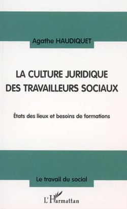 La culture juridique des travailleurs sociaux - Etat des lieux et besoins de formations