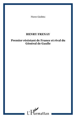 Henry Frenay - Premier résistant de France et rival du Général de Gaulle