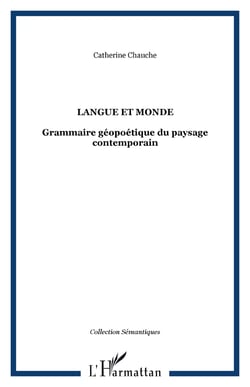 Langue et monde - Grammaire géopoétique du paysage contemporain