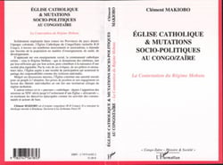 Eglise catholique et mutations socio-politiques au Congo-Zaïre - La Contestation du Régime Mobutu