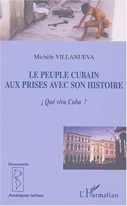 Le peuple cubain aux prises avec son histoire - !Qué viva Cuba!
