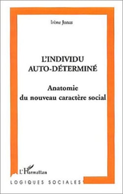 L'individu auto-déterminé - Anatomie du nouveau caractère social