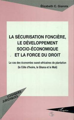 LA SÉCURISATION FONCIÈRE, LE DÉVELOPPEMENT SOCIO-ÉCONOMIQUE - Le cas des économies ouest-africaines de plantation (la Côte d?Ivoire, le Ghana et le Mali)