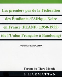 LES Premiers pas de la Fédération des Etudiants d'Afrique Noire en France (FEANF) (1950-1955) - De l'Union Française à Bandoung